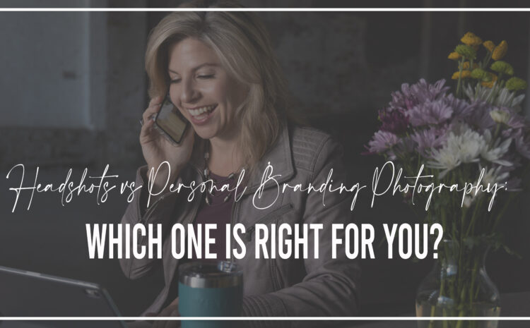  Headshots vs. Personal Brand Photography:  Which is right for you?