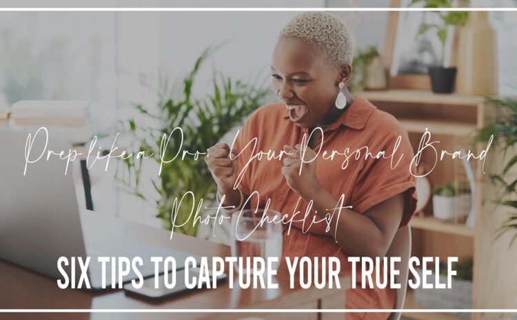  Prep Like a Pro:  Your Personal Brand Photo Checklist