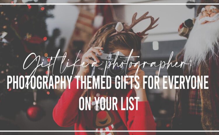 Gift Like a Photographer